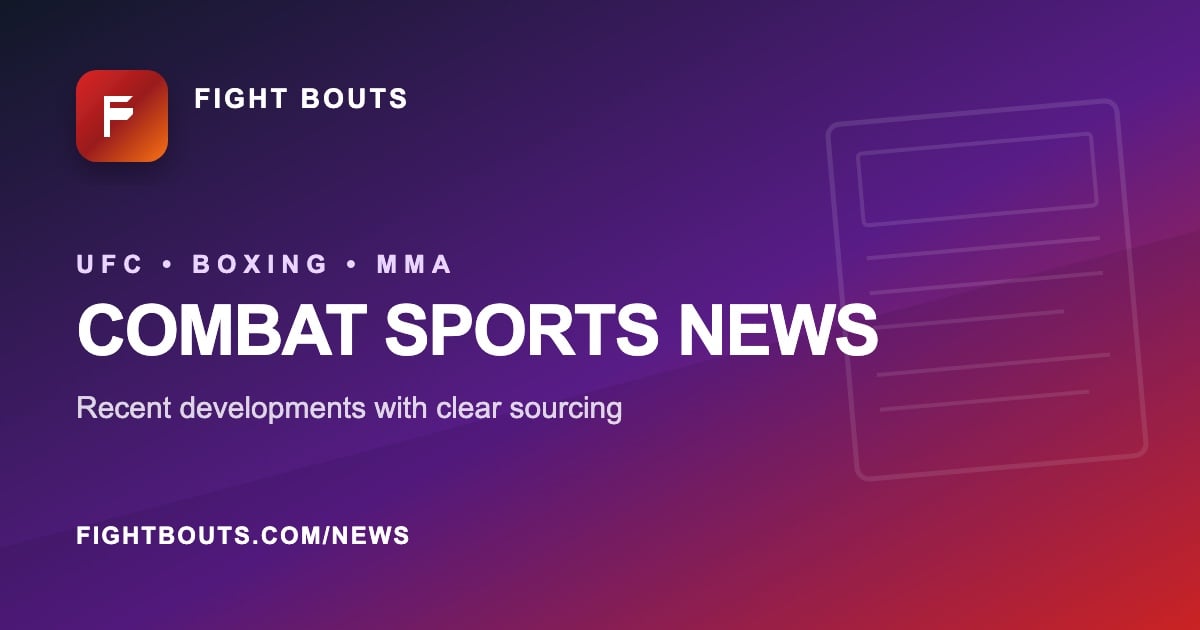 Fight Bouts combat sports news — recent developments with clear sourcing